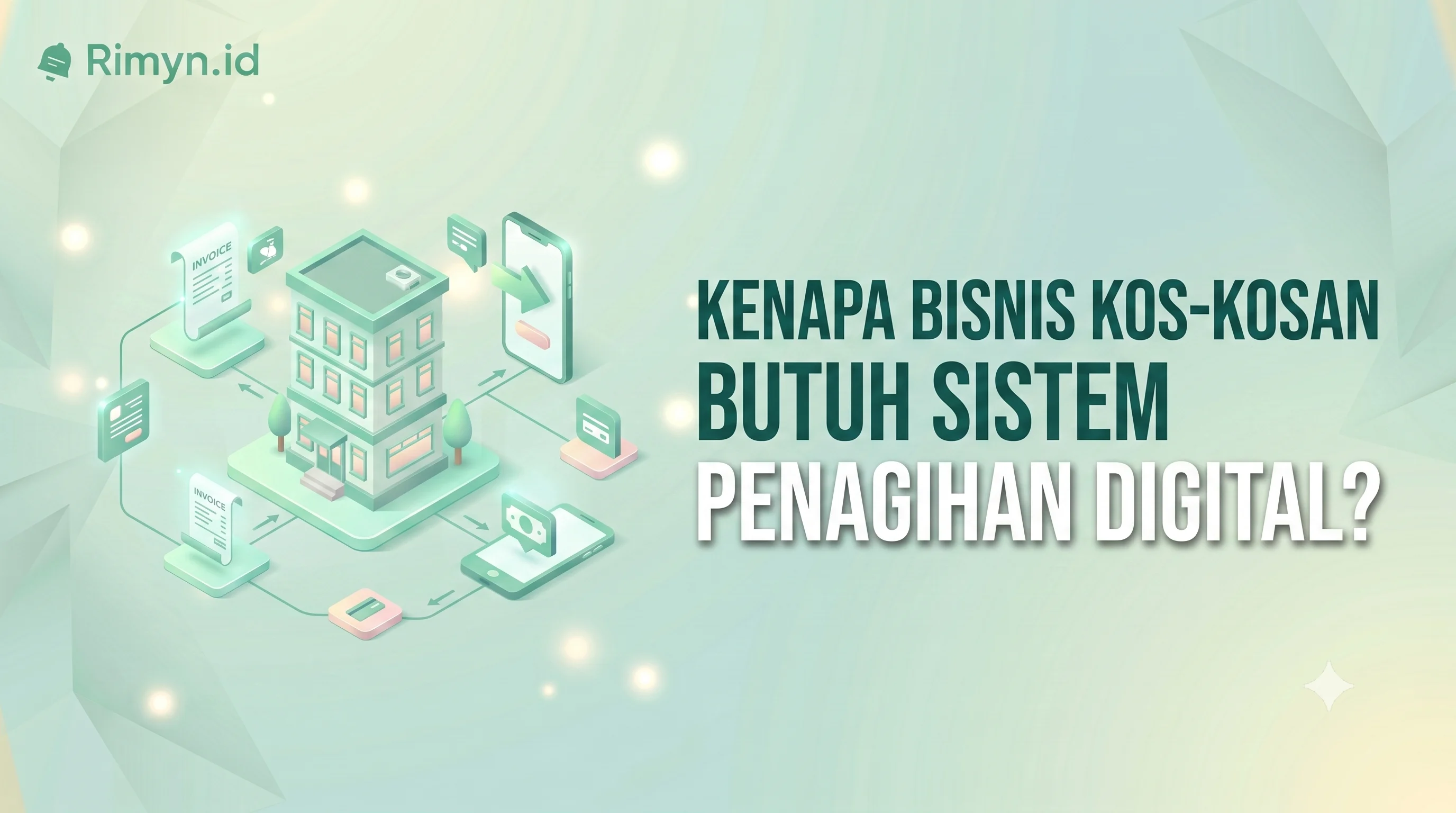 Kenapa Bisnis Kos-Kosan Butuh Sistem Penagihan Digital?
